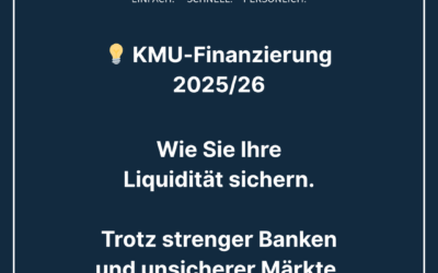 KMU-Finanzierung: Wie Sie jetzt Ihre Liquidität sichern – trotz strenger Banken und steigender Kosten