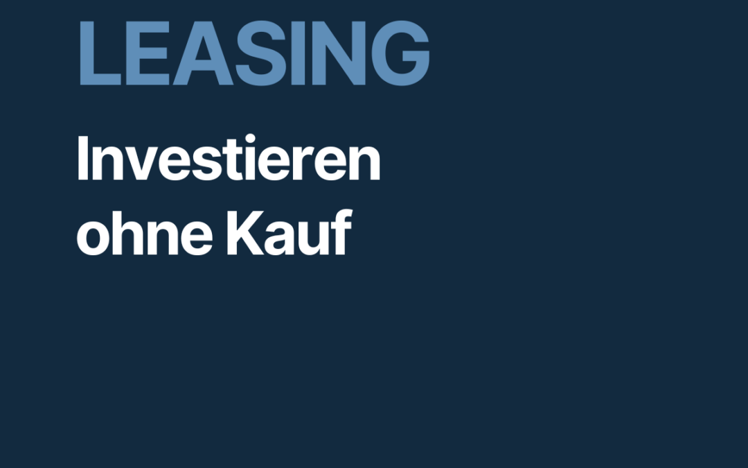 Was ist Leasing? Definition und Grundprinzip für KMU